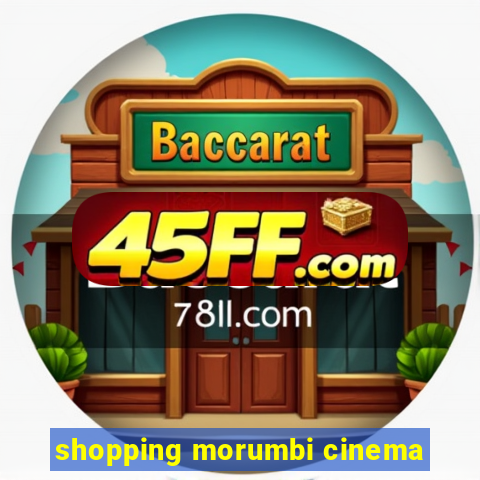 shopping morumbi cinema